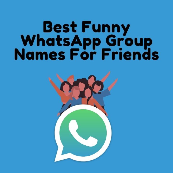 Best funny whatsapp group names for friends