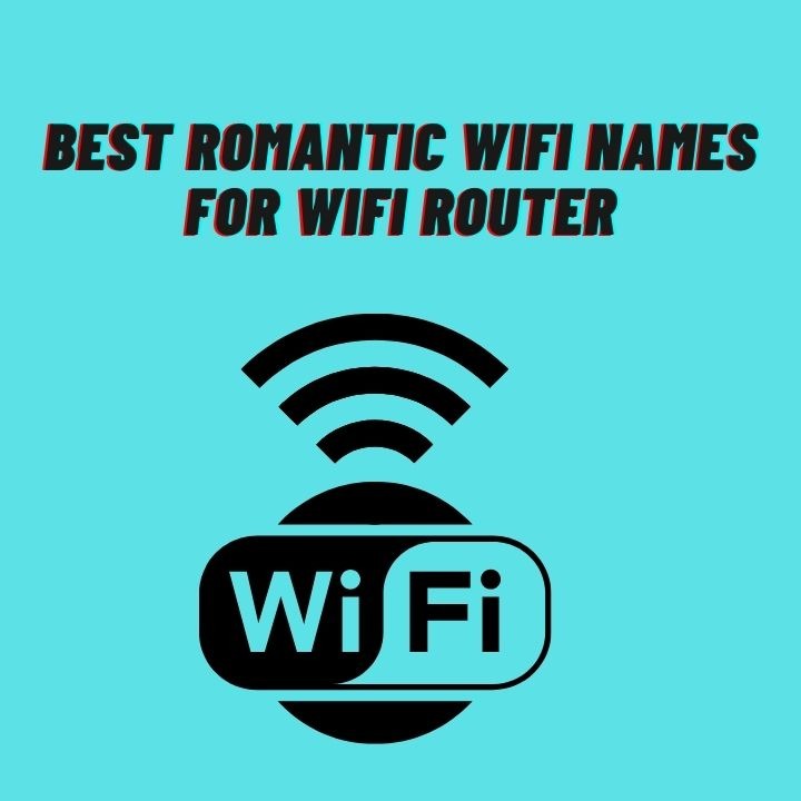 Best Romantic Wifi Names For Wifi Router
