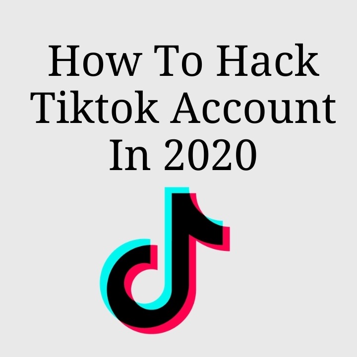 How To Hack Tiktok Account In 2020