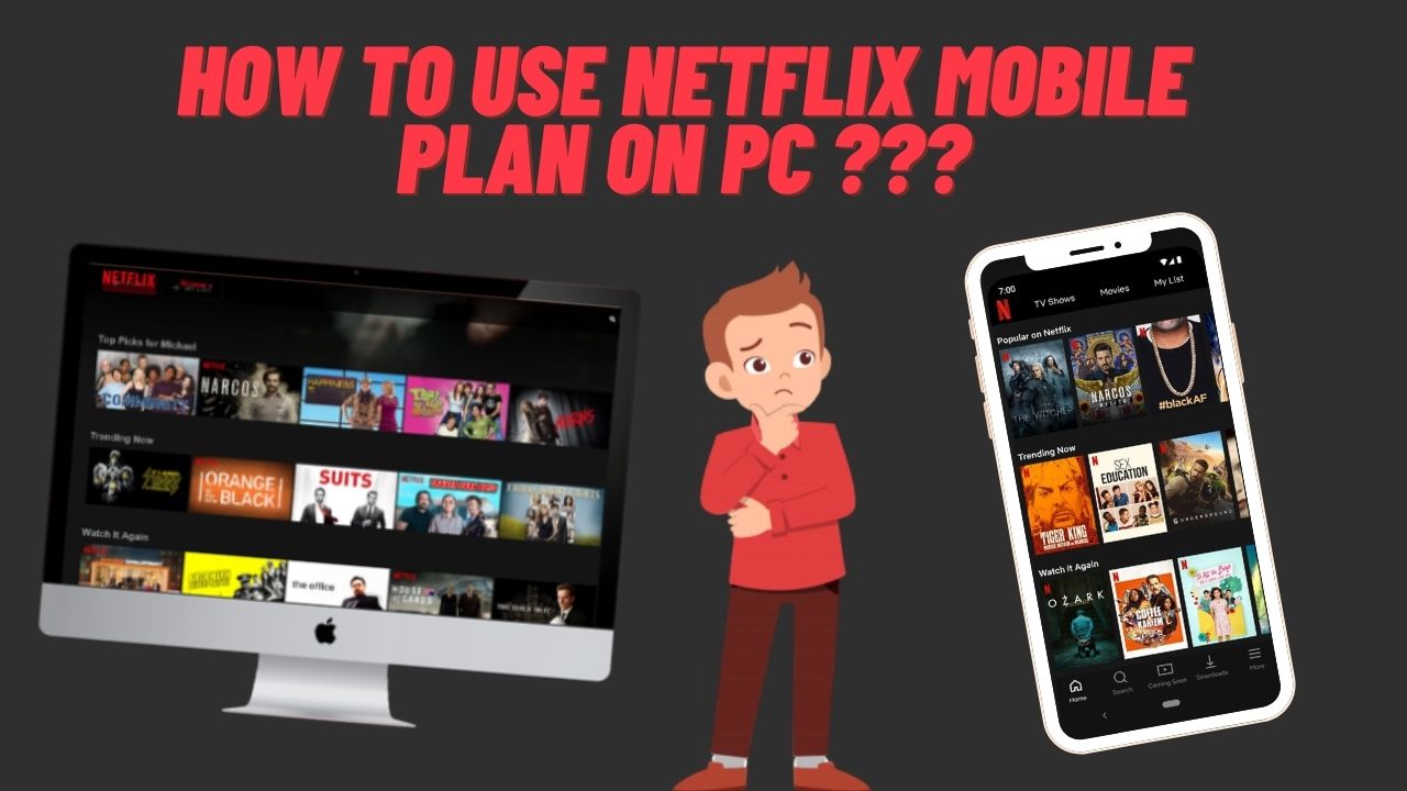 How To Use Netflix Mobile Plan On Pc In 2020