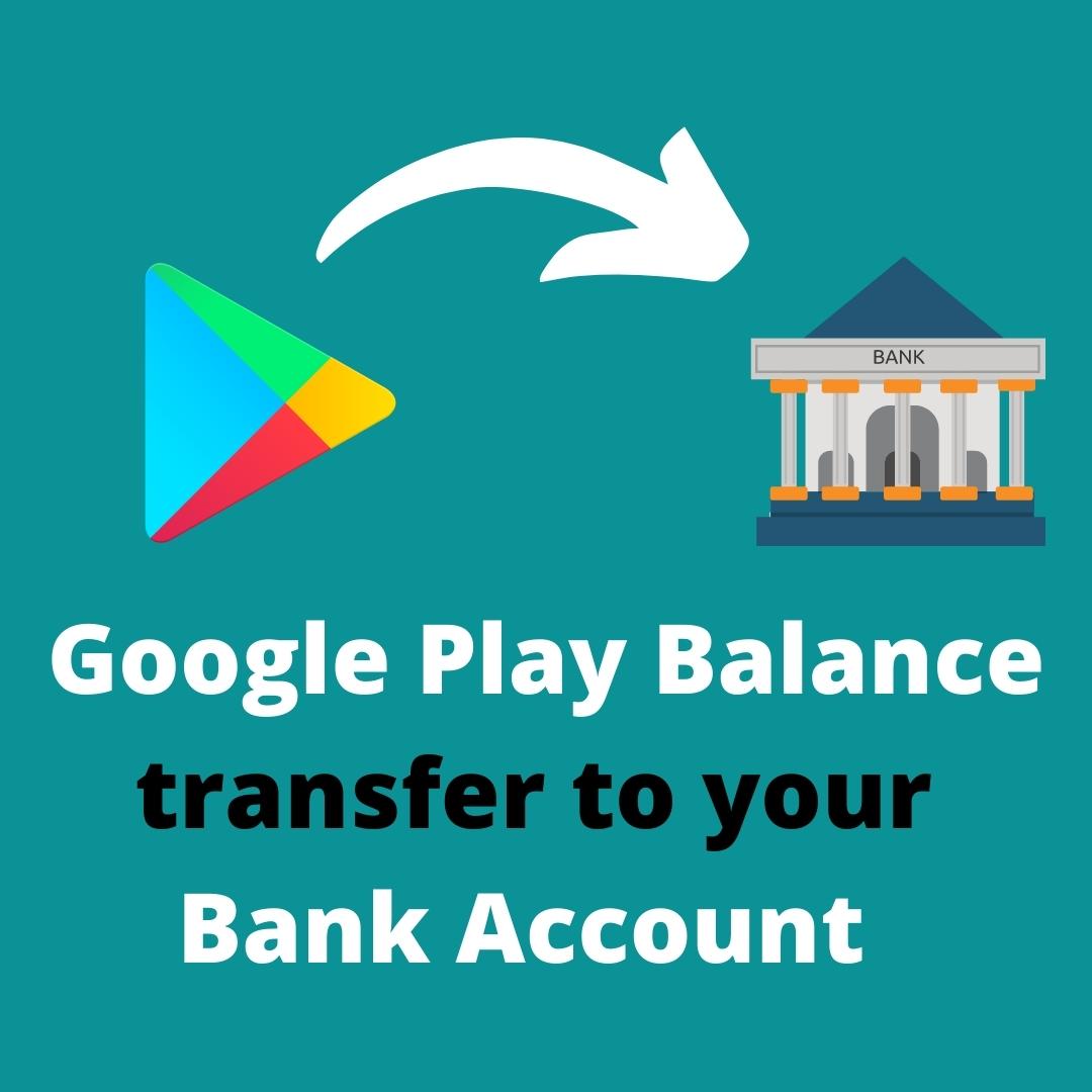 Google play balance transfer to your bank account