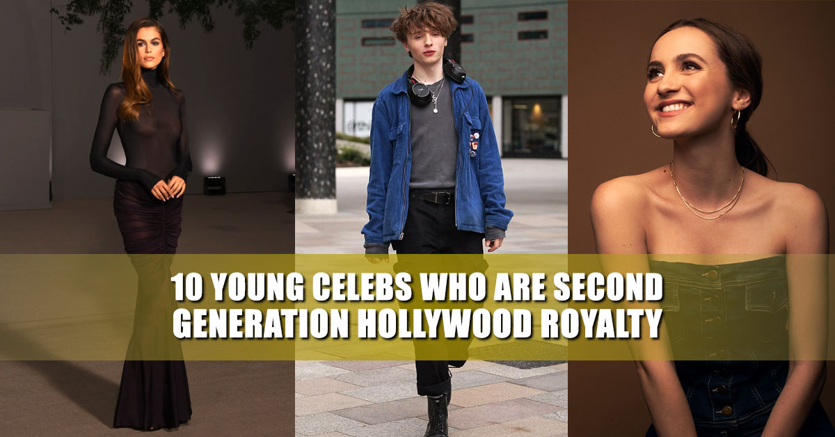 10 Young Celebs Who Are Second-Generation Hollywood Royalty
