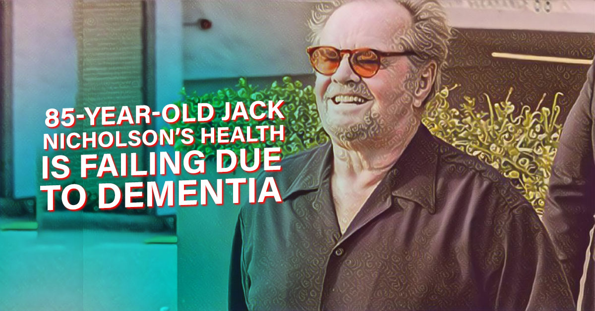 “His mind is gone” – 85-year-old Jack Nicholson’s health is failing due to Dementia