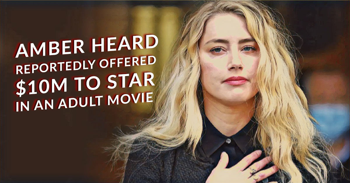 Amber Heard Reportedly Offered $10M To Star In Adult Movie