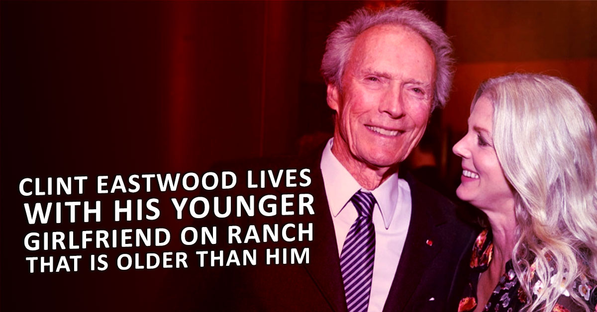 Clint Eastwood, who is over 100 years old, and his younger girlfriend lived on an older ranch.