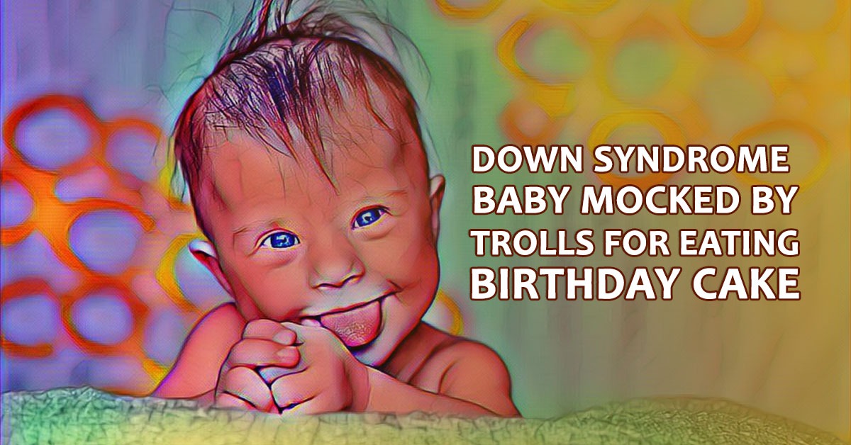 Down syndrome baby mocked by trolls for eating birthday cake - let's show her our support