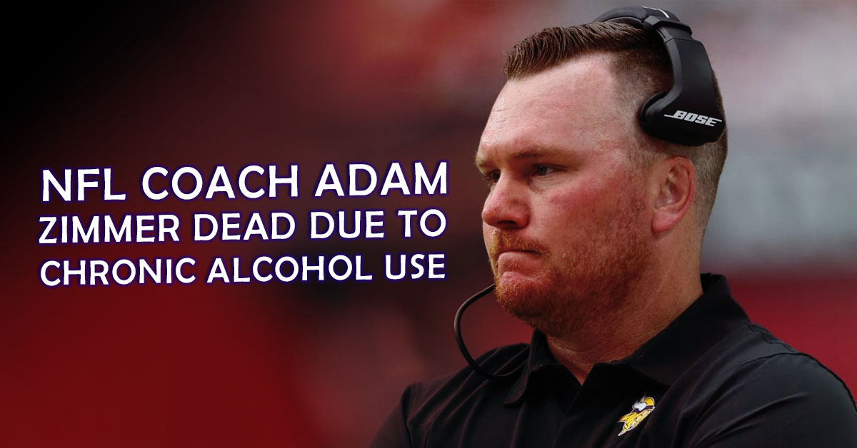 Adam Zimmer, an NFL coach, died at 38 from chronic alcohol use