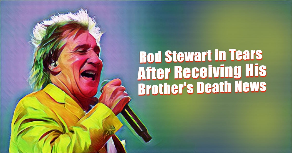 Rod Stewart in tears, broke the news: “He passed away today