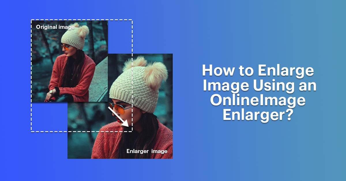 How to Enlarge Image