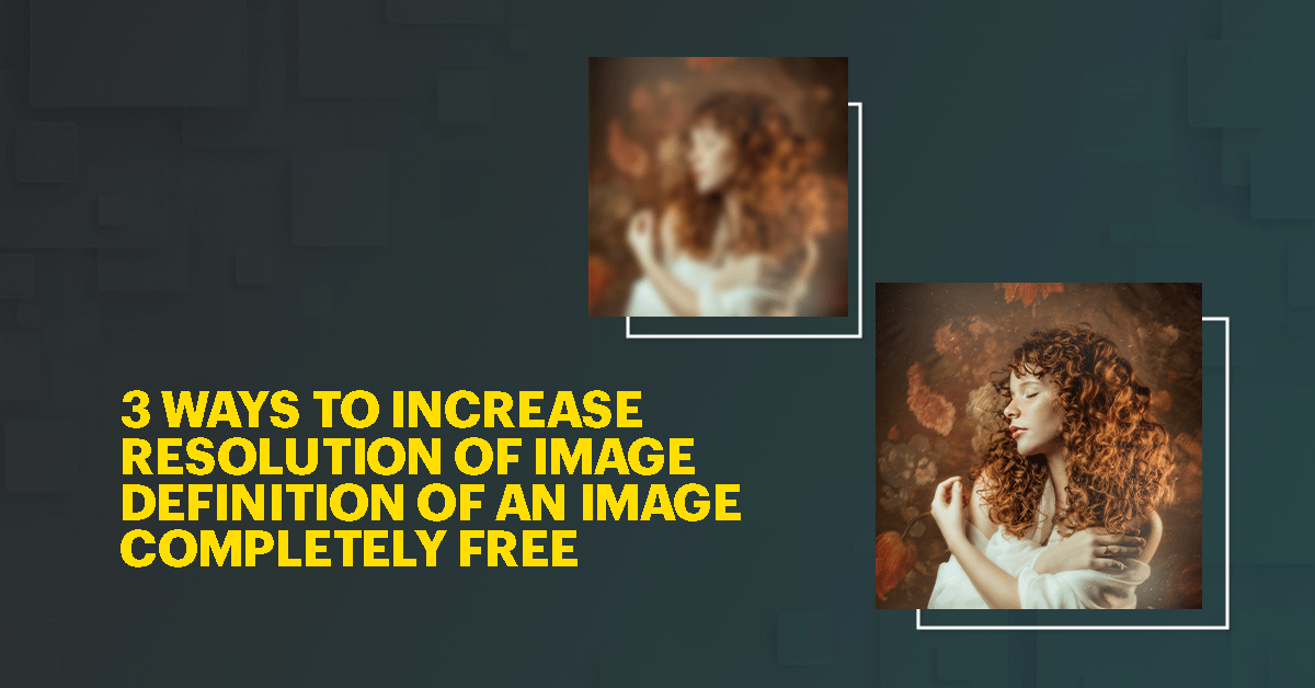 Ways to Increase Resolution of Image