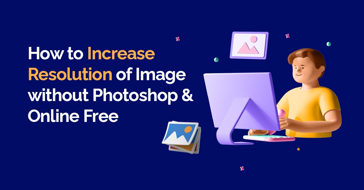 Increase Resolution of Image without Photoshop