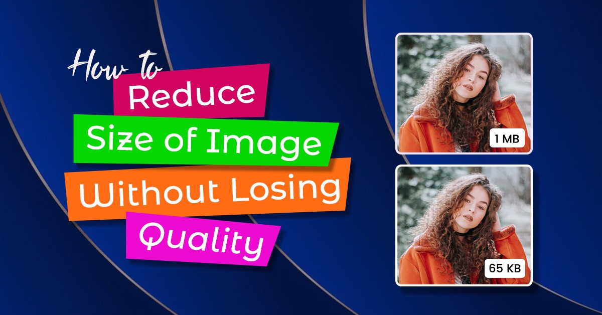 How to Reduce Size of Image without Losing Quality?
