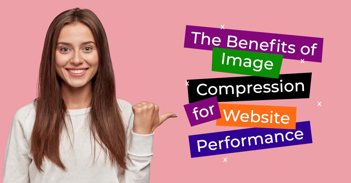 The Benefits of Image Compression for Website Performance