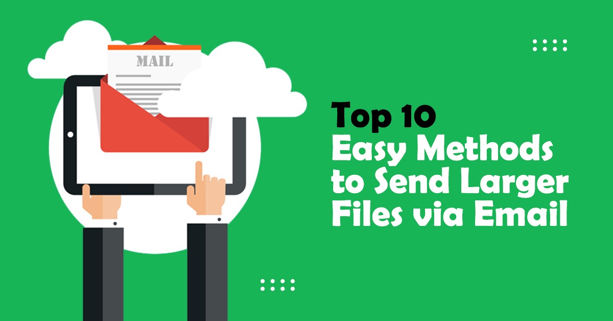 Easy Methods - Send Large Files via Email