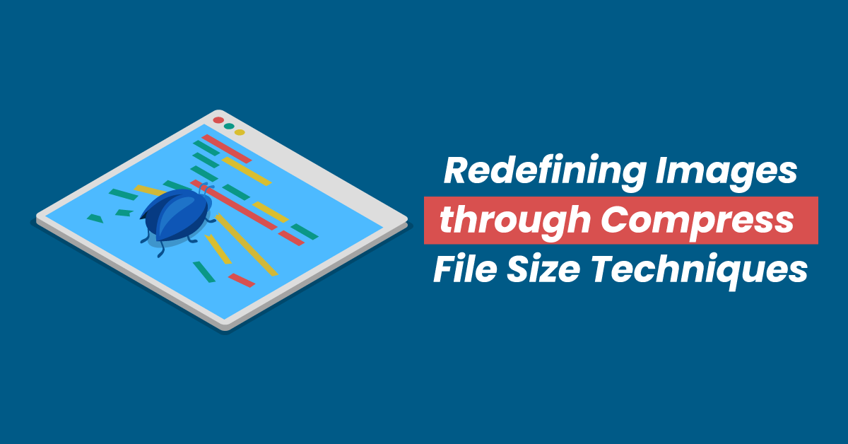 Redefining Images through Compress File Size Techniques