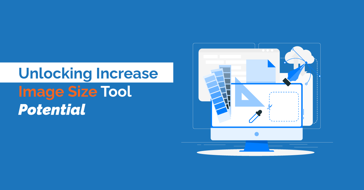 Unlocking Increase Image Size Tool Potential