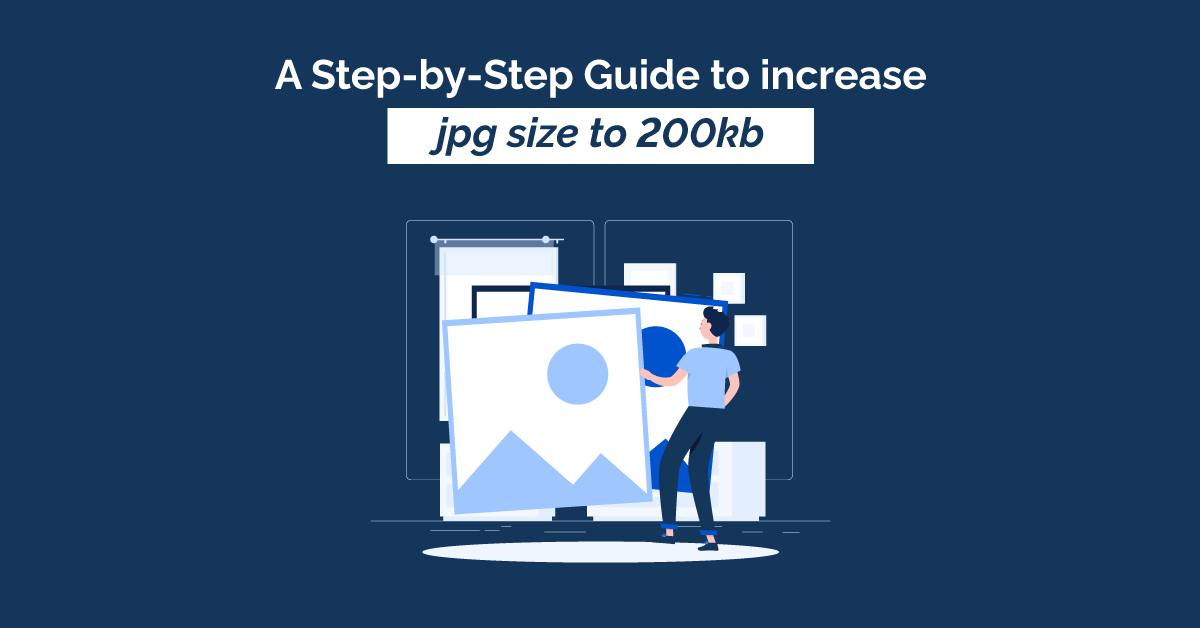 A Step-by-Step Guide to Increase JPG Size to 200KB